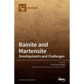Bainite and Martensite: Developments and Challenges - Hardcover