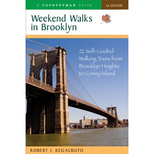 Weekend Walks in Brooklyn: 22 Self-Guided Walking Tours from Brooklyn Heights to Coney Island