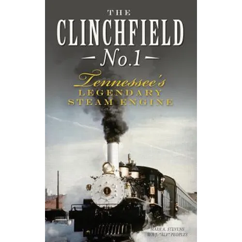 The Clinchfield No. 1: Tennessee's Legendary Steam Engine