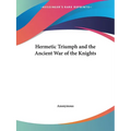 Hermetic Triumph and the Ancient War of the Knights - Paperback