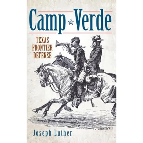 Camp Verde: Texas Frontier Defense - Hardcover