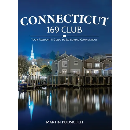 Connecticut 169 Club: Your Passport & Guide to Exploring Connecticut: New 5th Edition