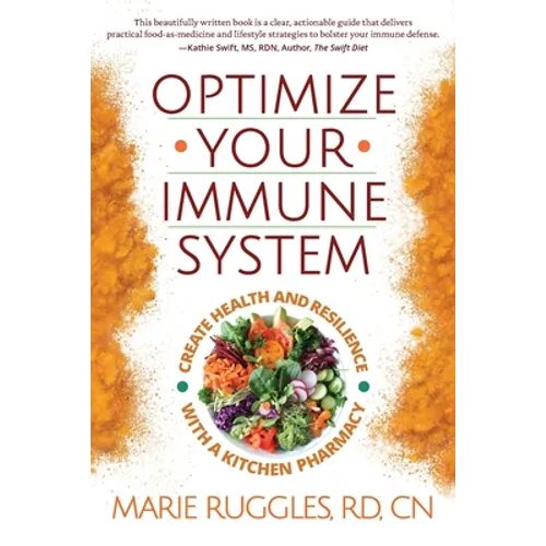 Optimize Your Immune System: Create Health and Resilience with a Kitchen Pharmacy - Paperback