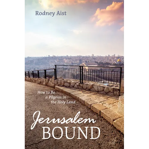 Jerusalem Bound: How to Be a Pilgrim in the Holy Land - Paperback