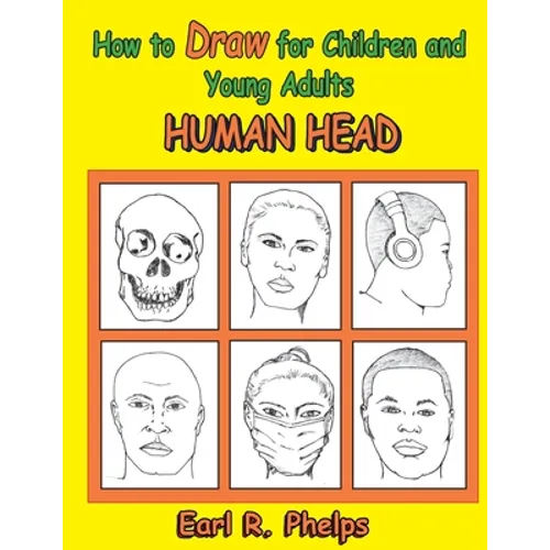 How to Draw for Children and Young Adults: Human Head - Paperback
