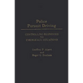 Police Pursuit Driving: Controlling Responses to Emergency Situations - Hardcover