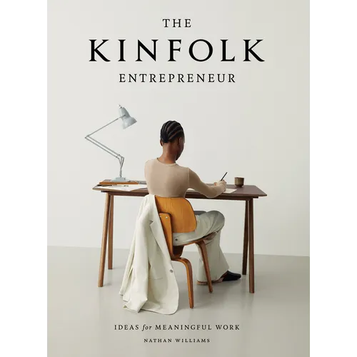 The Kinfolk Entrepreneur: Ideas for Meaningful Work - Hardcover