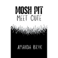 Mosh Pit Meet Cute - Paperback