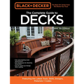 Black & Decker the Complete Guide to Decks 7th Edition: Featuring the Latest Tools, Skills, Designs, Materials & Codes - Paperback