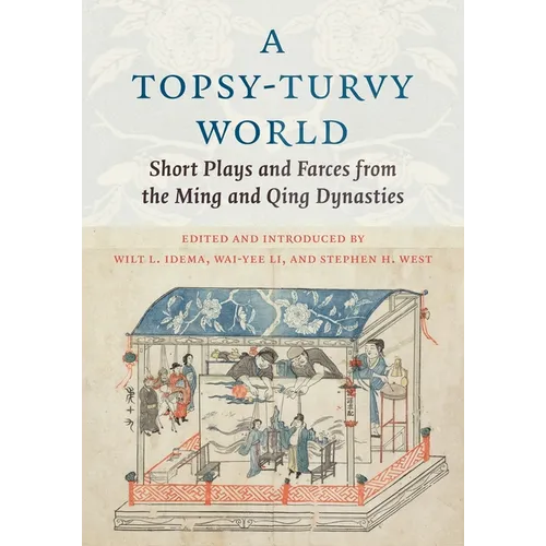 A Topsy-Turvy World: Short Plays and Farces from the Ming and Qing Dynasties - Paperback