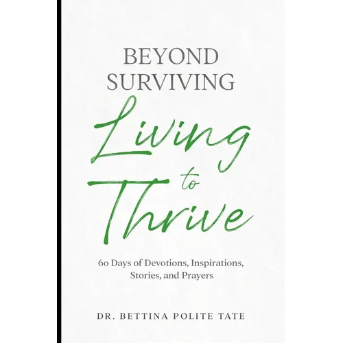 Beyond Surviving: Living to Thrive - Paperback