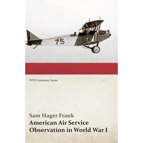 American Air Service Observation in World War I (WWI Centenary Series)