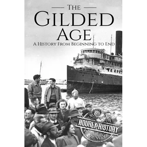 The Gilded Age: A History From Beginning to End