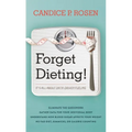 Forget Dieting!: It's All about Data-Driven Fueling - Hardcover