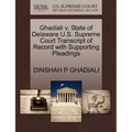 Ghadiali V. State of Delaware U.S. Supreme Court Transcript of Record with Supporting Pleadings