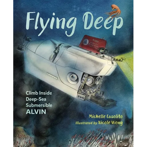 Flying Deep: Climb Inside Deep-Sea Submersible Alvin - Paperback