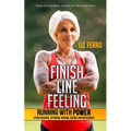 Finish Line Feeling: Running with Power (Perseverance, Optimism, Wisdom, Energy, and Resilience) - Paperback