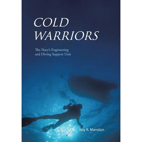 Cold Warriors: The Navy's Engineering and Diving Support Unit