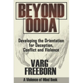 Beyond OODA: Developing the Orientation for Deception, Conflict and Violence - Paperback