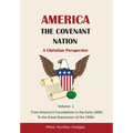 America - The Covenant Nation - A Christian Perspective - Volume 1
