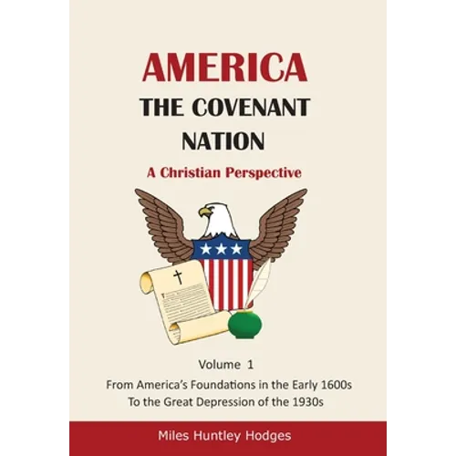 America - The Covenant Nation - A Christian Perspective - Volume 1