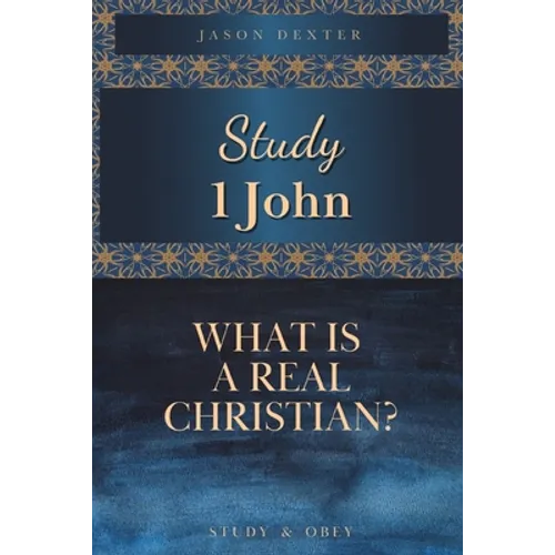 Study 1 John: What is a Real Christian? - Paperback