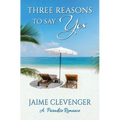 Three Reasons to Say Yes: A Paradise Romance - Paperback