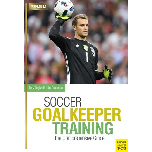Soccer Goalkeeper Training: The Comprehensive Guide - Paperback
