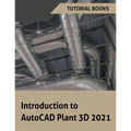 Introduction to AutoCAD Plant 3D 2021 - Paperback