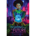 Fighting for the Future: Cyberpunk and Solarpunk Tales - Paperback