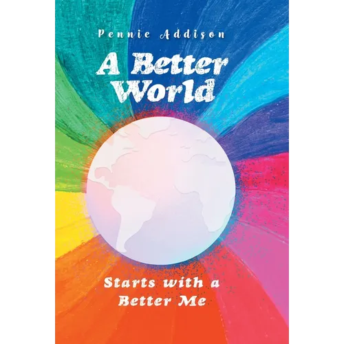 A Better World: Starts with a Better Me - Hardcover