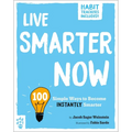 Live Smarter Now: 100 Simple Ways to Become Instantly Smarter - Paperback