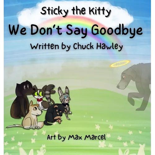 Sticky the Kitty - We Don't Say Goodbye - Hardcover
