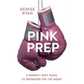 Pink Prep: A Woman's Best Guide to Preparing for the Worst