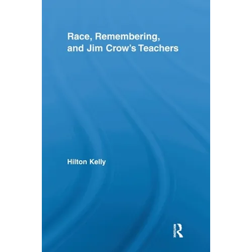 Race, Remembering, and Jim Crow's Teachers