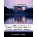 Lasers and Missile Defense: New Concepts for Space-Based and Ground-Based Laser Weapons - Paperback