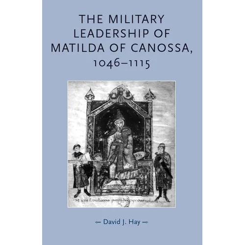 The Military Leadership of Matilda of Canossa, 1046-1115