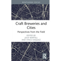 Craft Breweries and Cities: Perspectives from the Field - Hardcover
