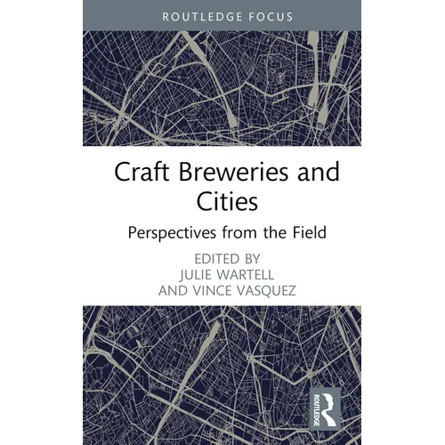 Craft Breweries and Cities: Perspectives from the Field - Hardcover