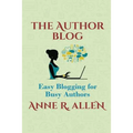 The Author Blog: Easy Blogging for Busy Authors - Paperback