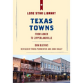 Texas Towns: From Abner to Zipperlandville