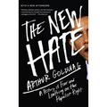 The New Hate: A History of Fear and Loathing on the Populist Right
