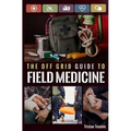 The Off Grid Guide to Field Medicine - Paperback