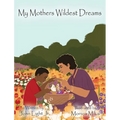My Mothers Wildest Dreams - Hardcover