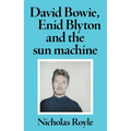 David Bowie, Enid Blyton and the Sun Machine - Paperback
