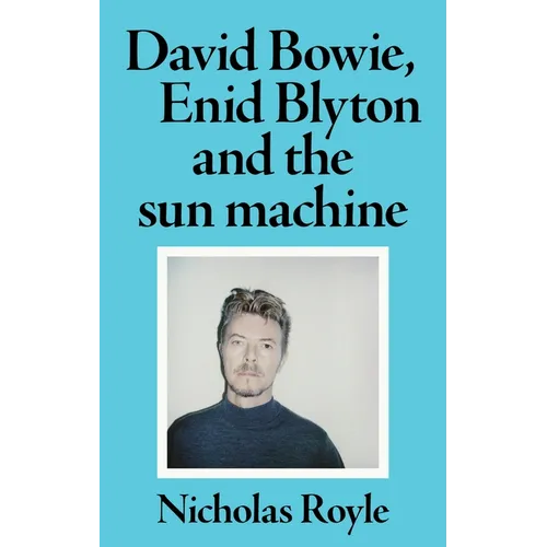 David Bowie, Enid Blyton and the Sun Machine - Paperback