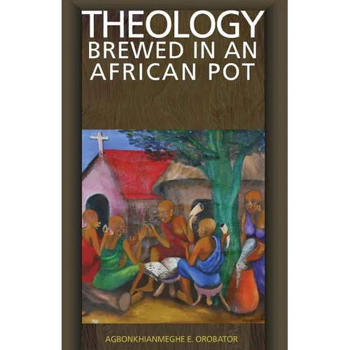 Theology Brewed in an African Pot - Paperback