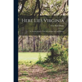 Here Lies Virginia; an Archaeologist's View of Colonial Life and History