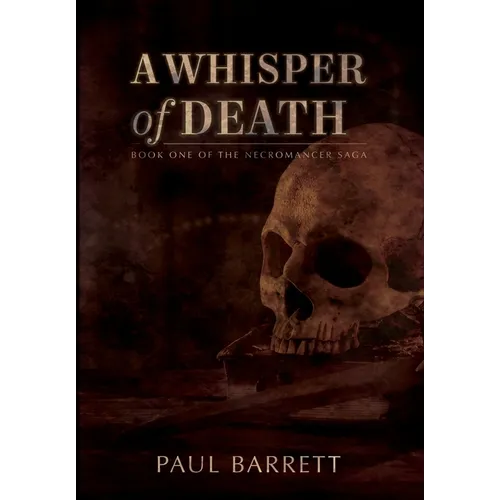 A Whisper of Death: The Necromancer Saga Book One - Hardcover