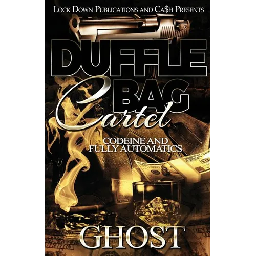 Duffle Bag Cartel: Codeine and Fully Automatics - Paperback